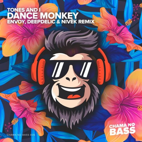 Stream Tones And I - Dance Monkey (Envoy, DeepDelic & Nivëk Remix)[FREE  DOWNLOAD] by 🔥CHAMA NO BASS🔥 | Listen online for free on SoundCloud
