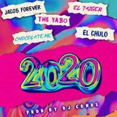 2020 - Jacob Forever ❌ DJ Conds ❌ El Chulo ❌ Chocolate Mc ❌ El Taiger ❌ The Yabo