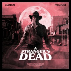 Cadmium X Paul Flint - A Stranger's Dead