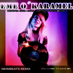 Eme O'Karamel y Neim Beats- Come To Save Me (Neim Remix)