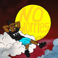 No Worries (Prod. By Zell Marley)[VIDEO IN DESCRIPTION]