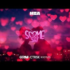 Nea - Some Say (GRAVI X Ctrsk Bootleg)