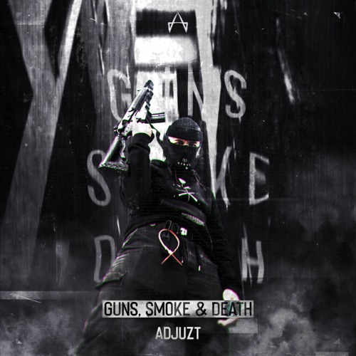 Adjuzt - Guns Smoke & Death