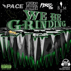 we be Grinding
