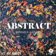 IHPMAN - Abstract ft. Gadget | Bite Size Moments #16
