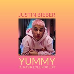 Justin Bieber - Yummy (DJ Kasir Lollipop Edit)