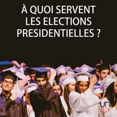 A quoi servent les élections présidentielles ? | Univox