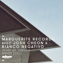 Marguerite Records w/ Josh Cheon and Bianco Negativo - Rinse France - 9th January 2020