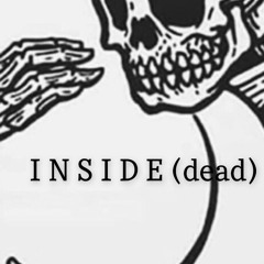 I N S I D E(dead)((Prod. YONDO)