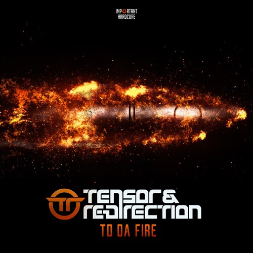 Tensor & Re-Direction - To Da Fire