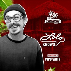 LOLO Knows DJ Mix...  PIPO SALTY, Red Paradise Records, Brazil