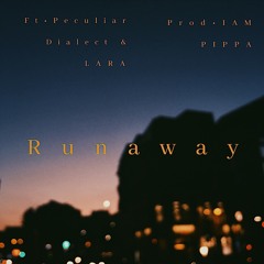 Runaway Ft. Lara & Peculiar Dialect