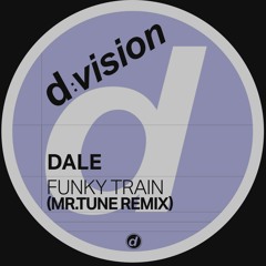 Dale - Funky Train (Mr.Tune Remix) [OUT NOW]