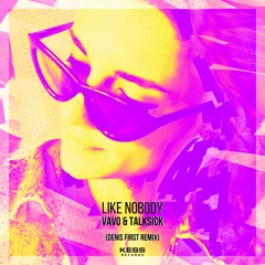VAVO & TalkSick - Like Nobody (Denis First Remix)