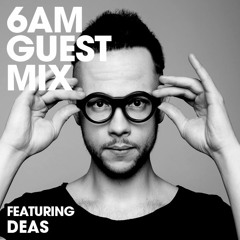 6AM Guest Mix: DEAS