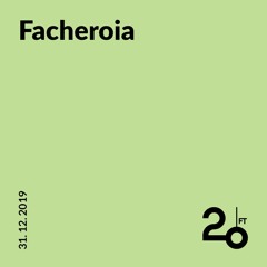 Facheroia @ 20ft Radio - 31/12/2019