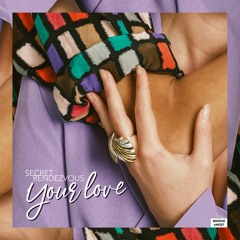 Secret Rendezvous - Your Love