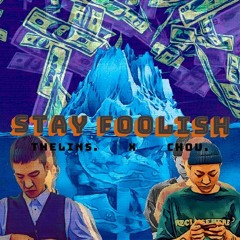 STAYFOOLISH - TheLinS x ChoU
