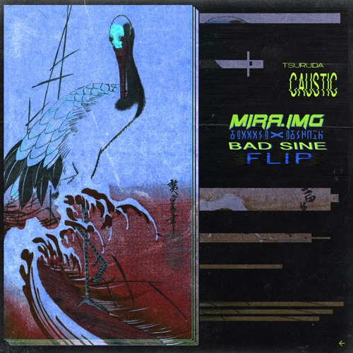 Tsuruda - Caustic (MIRR.IMG x BAD SINE Flip)