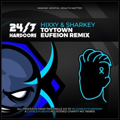 Hixxy & Sharkey - Toy Town (Eufeion Remix) - (24/7 Hardcore) - OUT NOW!!!