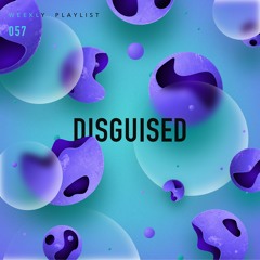 DISGUISED Weekly - 057