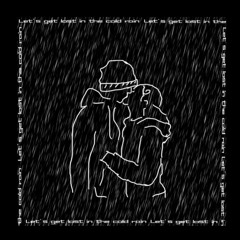 Let’s Get Lost in the Cold Rain