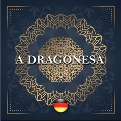 (((A DRAGONESA ALEMANHA)))