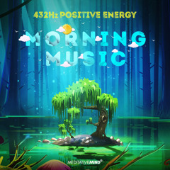 #FridayFreeDownload | 432Hz Magical Morning Music for Positive Energy
