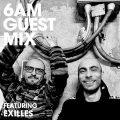 6AM Guest Mix: Exilles