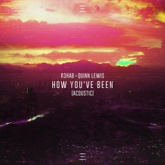 R3HAB x Quinn Lewis - How You've Been (Acoustic)