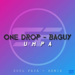 UMPA - ONE DROP / BAGUY (SOUL-FAYA REMIX) // 2020