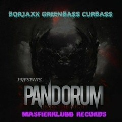BORJAXX, GREENBASS, CURBASS - PANDORÜM (PROMO)