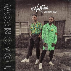 DJ Neptune Ft. Victor AD – Tomorrow