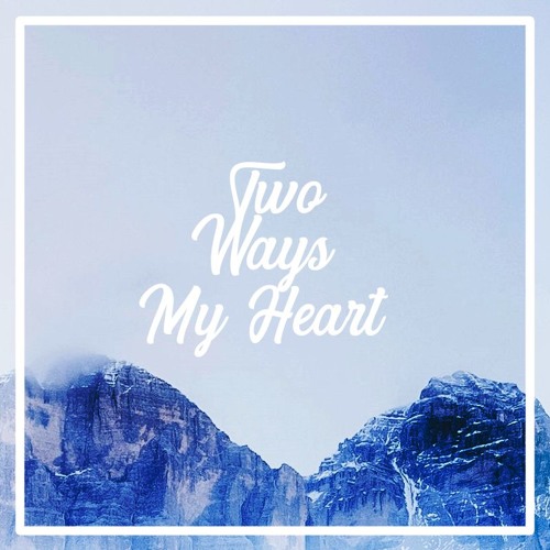 Two Ways - My Heart