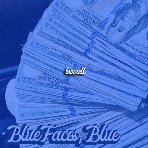 burrell - Blue Faces, Blue (prod. killakell)