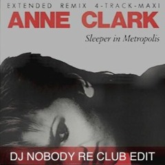 ANNE CLARK - Sleepers In Metropolis (Dj Nobody 83's Re Club Edit)
