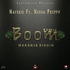 Natoxie Ft Nessa Preppy - Boom Remix (Makanja Riddim) 2020
