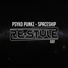 Psyko Punkz - Spaceship (Re-Style Edit)