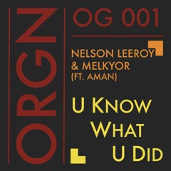 OG 001 // Nelson Leeroy & Melkyor Ft. Aman - U Know What U Did
