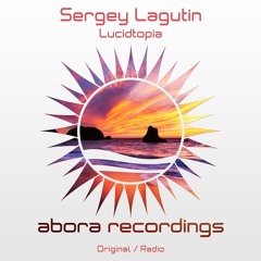 Sergey Lagutin - Lucidtopia (Original Mix)
