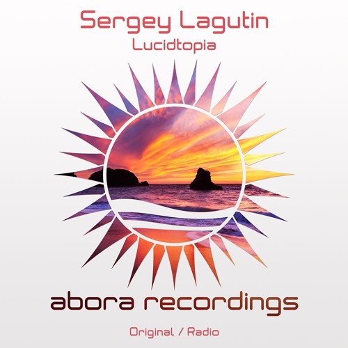 Sergey Lagutin - Lucidtopia (Original Mix)