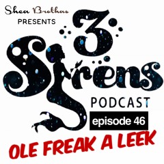 3Sirens - EP46 FreakALeek