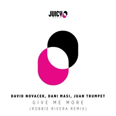 David Novacek + Dani Masi + Juan Trumpet-Give Me More-Robbie Rivera Remix)