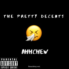 The Pretty Decents - AhhChew