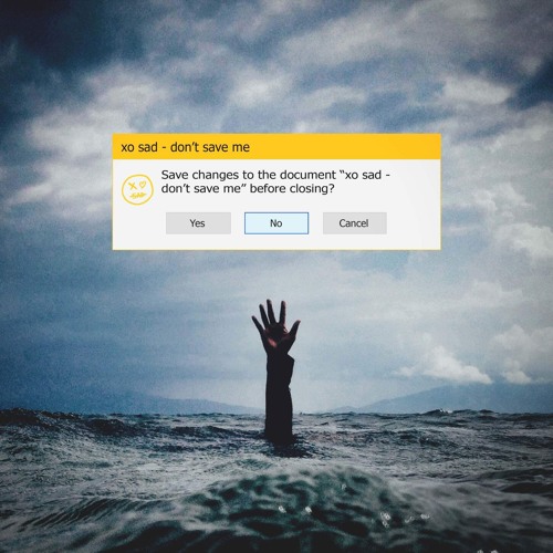 xo sad - don't save me