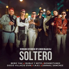 SOLTERO - Buble y NetoXDVMXBeboYauXINRI X BombotunesXJammal Sanchez(Extended Lenin Rojas Dj)