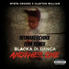 "Another One" FDM remix - Blacka Di Danca X Mysta Crooks X Clayton William X Hitmakerchinx