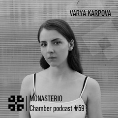Monasterio Chamber Podcast #59 Varya Karpova