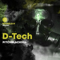 Pitchblack Podcast 006 w/ D - Tech
