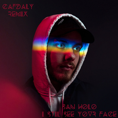 San Holo - I Still See Your Face (CAFDALY Remix)Free Download